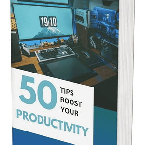 50 Tips to Boost Your Productivity: Simple Hacks to Get More Done in Less Time