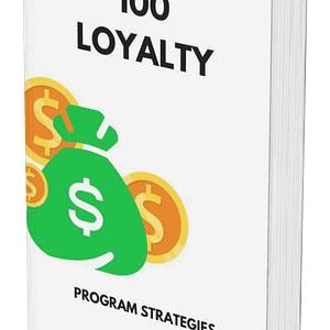 100 Loyalty Program Strategies: The Ultimate Guide to Rewarding Customers & Boosting Sales