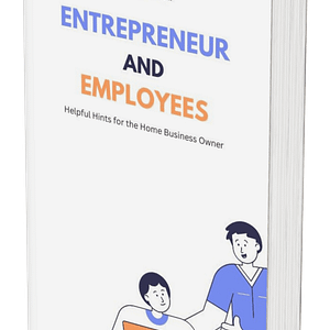 Entrepreneur & Employees: Essential Guide to Running a Successful Home Business