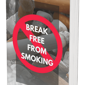 Break Free From Smoking – The Ultimate Guide to Quit for Good