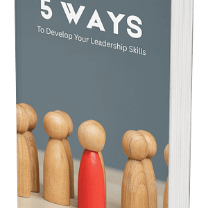 5 Ways to Develop Your Leadership Skills: A Practical Guide for Emerging Leaders