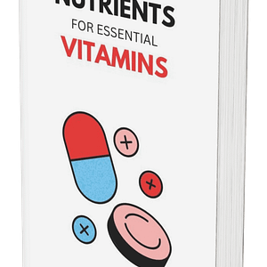 Nutrients for Essential Vitamins: Your Complete Guide to Optimal Health