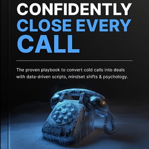 Confidently Close Every Call ebook cover - cold calling strategies for entrepreneurs.