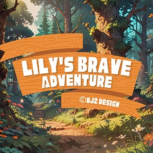 Lily's Brave Adventure – A Courageous Tale of Leadership & Self-Confidence
