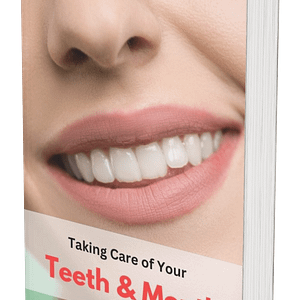 Taking Care of Your Teeth & Mouth – The Complete Guide to Lifelong Dental Health
