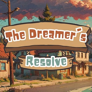 The Dreamer's Resolve – An Inspiring Tale of Perseverance & Self-Belief