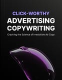 Click-Worthy Advertising Copywriting: Master the Science of Irresistible Ad Copy for Higher Conversions: Master the Science of Irresistible Ad Copy for Higher Conversions