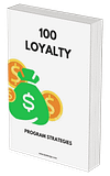 100 Loyalty Program Strategies: The Ultimate Guide to Rewarding Customers & Boosting Sales