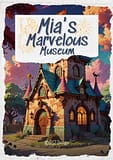 Mia's Marvelous Museum – Storybook About Courage, Kindness & Perseverance