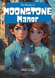 The Mystery of Moonstone Manor – A Spellbinding Adventure of Magic and Courage