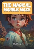 The Magical Marble Maze – A Whimsical Adventure of Courage, Puzzles & Wonder